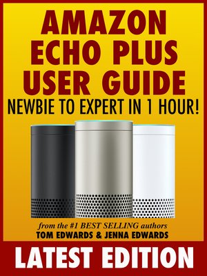 cover image of Amazon Echo Plus User Guide Newbie to Expert in 1 Hour!